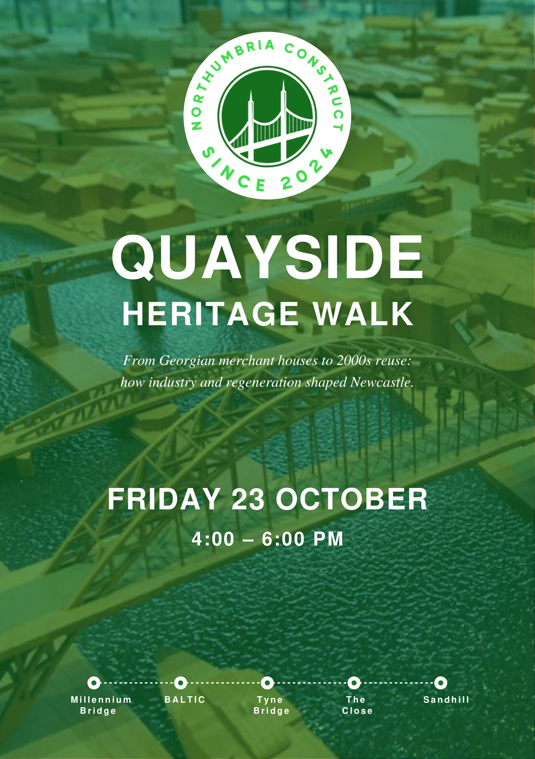 Northumbria Construct Quayside Heritage Walk A5 poster: Friday 23 October, 4:00–6:00 PM, exploring Newcastle’s industry and regeneration via Millennium Bridge, BALTIC, Tyne Bridge, The Close and Sandhill.